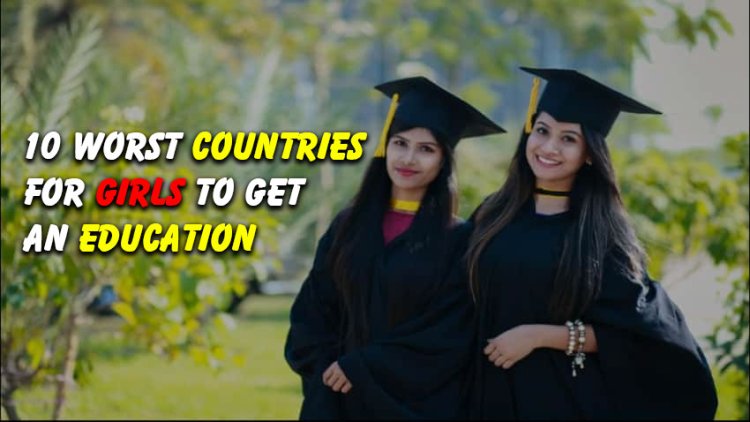 Top 10 Worst Countries for Girls to Get an Education