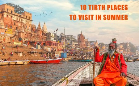 10 TIRTH PLACES TO VISIT IN SUMMER
