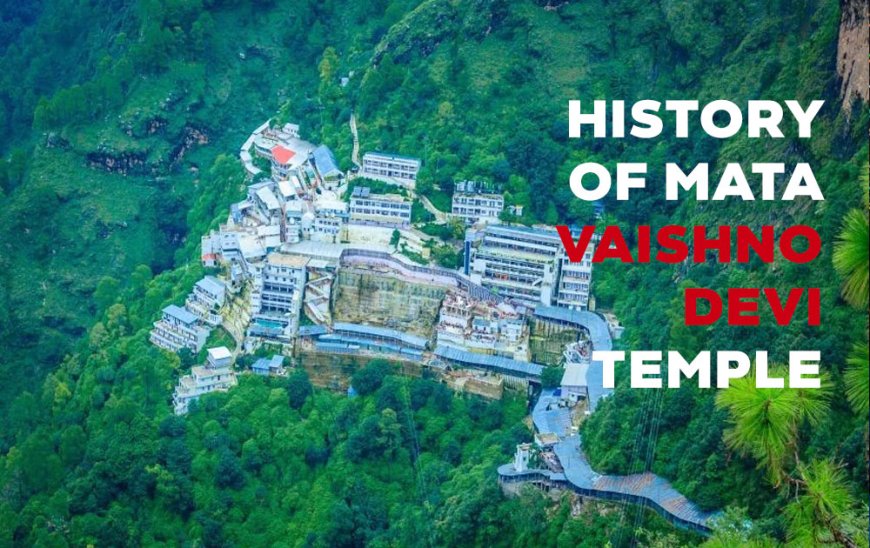 HISTORY OF MATA VAISHNO DEVI TEMPLE, JAMMU-KASHMIR