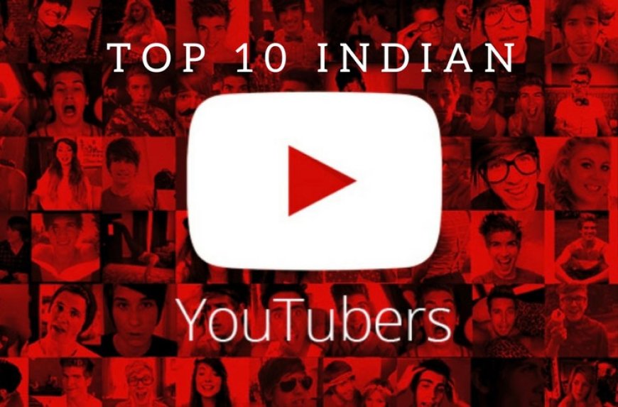 Top Most Popular Indian YouTubers & Their Channels