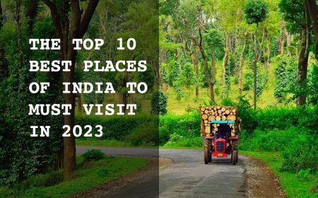 THE TOP 10 BEST PLACES OF INDIA TO MUST VISIT IN 2023