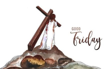 GOOD FRIDAY- WHY IS IT CALLED ‘GOOD’ AND NOT CONSIDERED A HAPPY DAY?