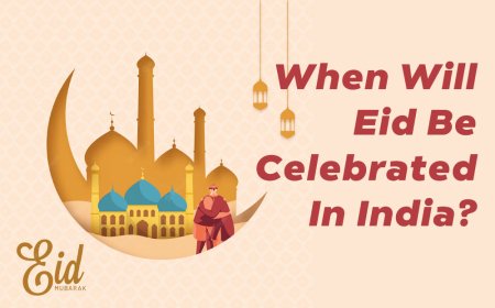 When Will Eid Be Celebrated In India? Your Ultimate Guide to the exact date, Importance, and History of this Islamic Festival