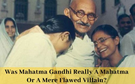 Was Mahatma Gandhi Really A Mahatma Or A Mere Flawed Villain?