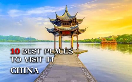10 BEST PLACES TO VISIT IN CHINA