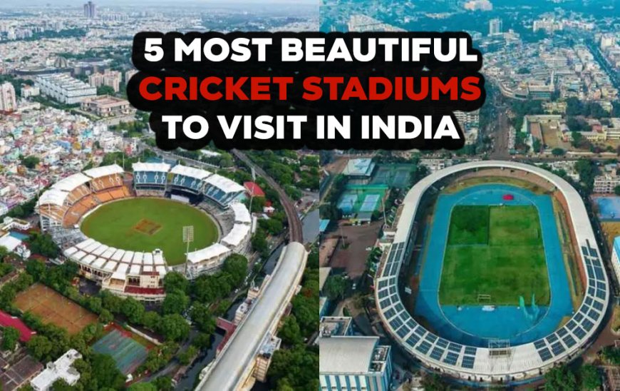 5 Most Beautiful Cricket Stadiums To Visit In India