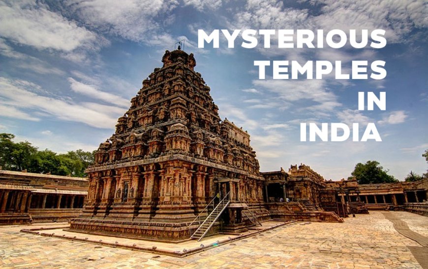 7 Mysterious & Interesting Temples Which Could Have Existed Only In India!