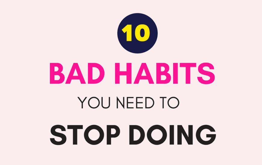 TOP 10 BAD HABITS FOR YOUR MIND, THAT YOU MUST STOP IMMEDIATELY