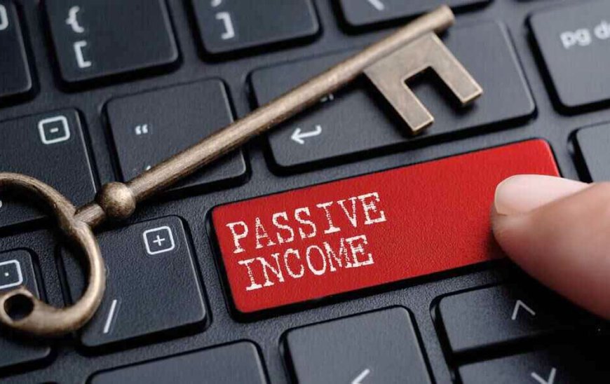 What is Passive Income and How to Earn It