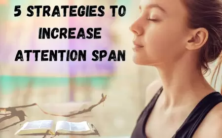 7 Simple Ways to Increase Your Attention Span