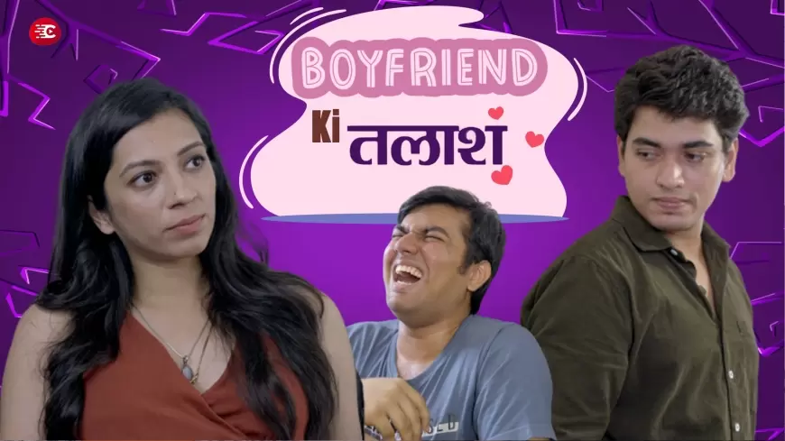 "Boyfriend Ki Talaash" Unravels on Chanajor: A Hilarious Quest for Love
