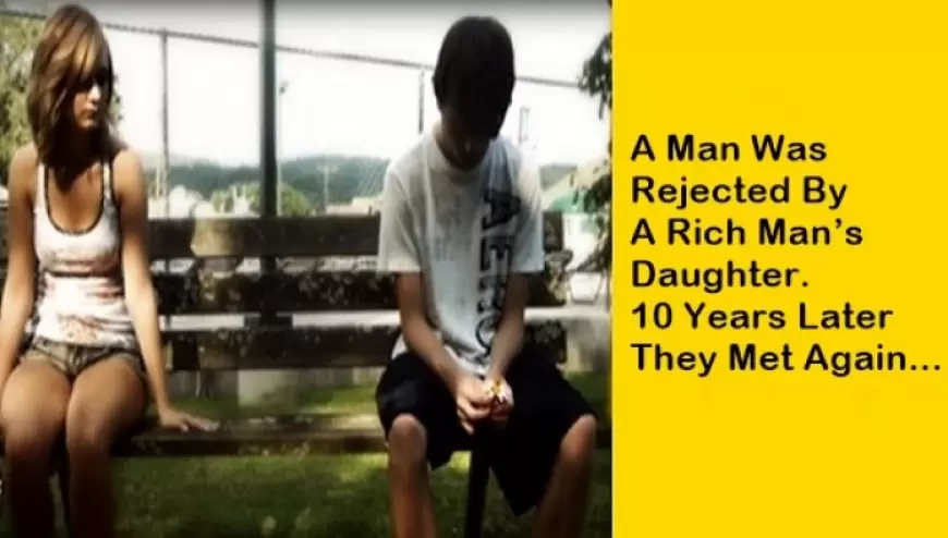 Rich Girl Rejects Boy Because He Is Poor. But Life Takes A Sudden U-Turn.