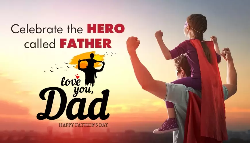 Father's Day: Celebrating the Unsung Heroes