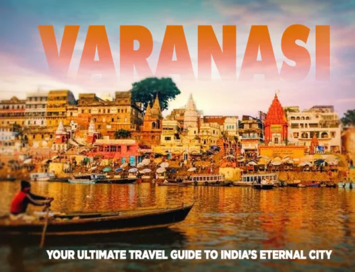 Varanasi: A Spiritual Odyssey Through Time, Culture, and the Sacred Ganges - Your Ultimate Travel Guide to India’s Eternal City