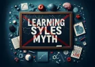 The Lies We've Been Told: Debunking the "Learning Styles" Myth Once and For All