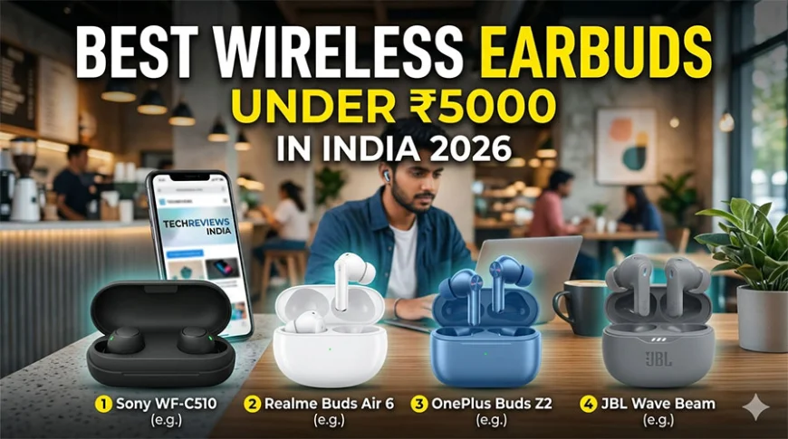 Best Wireless Earbuds Under 5000 in India 2026